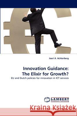 Innovation Guidance: The Elixir for Growth? Achterberg, Joeri A. 9783838365138