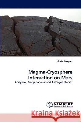 Magma-Cryosphere Interaction on Mars Nicole Jacques 9783838365152 LAP Lambert Academic Publishing