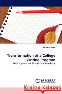 Transformation of a College Writing Program Michaela Rome 9783838365190