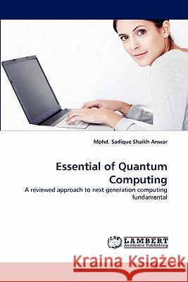 Essential of Quantum Computing Mohd Sadique Shaikh Anwar 9783838365299 LAP Lambert Academic Publishing