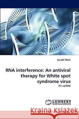 RNA interference: An antiviral therapy for White spot syndrome virus Sarathi Mani 9783838365510 LAP Lambert Academic Publishing