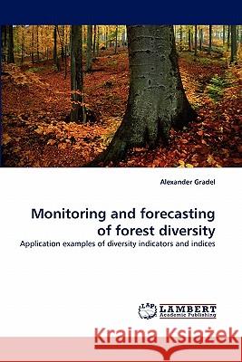 Monitoring and Forecasting of Forest Diversity Alexander Gradel 9783838365824