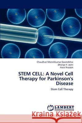 Stem Cell: A Novel Cell Therapy for Parkinson's Disease Govindbhai, Chaudhari Manishkumar 9783838365930 LAP Lambert Academic Publishing