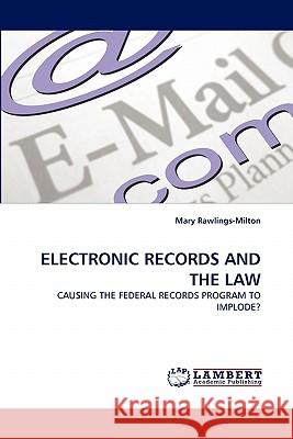 Electronic Records and the Law Mary Rawlings-Milton 9783838366142