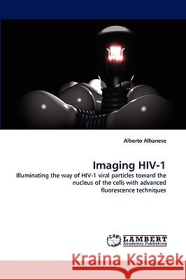 Imaging HIV-1 Alberto Albanese (Professor Neurology Distinguished Chair in Movement Disorders Director Parkinson's Disease Center and  9783838366265 LAP Lambert Academic Publishing