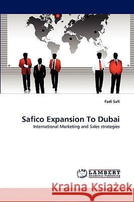 Safico Expansion To Dubai - International Marketing and Sales strategies Fadi Safi 9783838366333