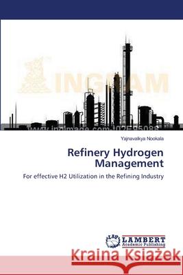 Refinery Hydrogen Management Yajnavalkya Nookala 9783838366395 LAP Lambert Academic Publishing