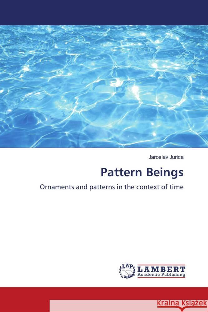 Pattern Beings Jurica, Jaroslav 9783838366500