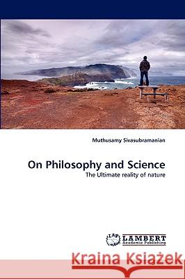 On Philosophy and Science Muthusamy Sivasubramanian 9783838367057