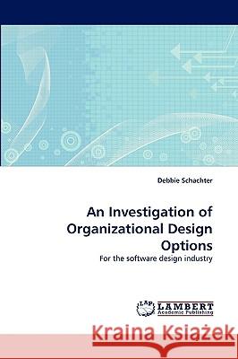 An Investigation of Organizational Design Options Debbie Schachter 9783838367170