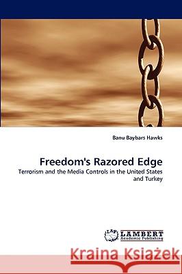 Freedom's Razored Edge Banu Baybars Hawks 9783838367347