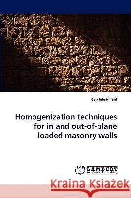 Homogenization techniques for in and out-of-plane loaded masonry walls Gabriele Milani (Technical University in Milan Italy) 9783838367392 LAP Lambert Academic Publishing