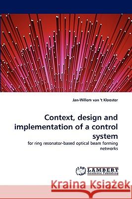 Context, design and implementation of a control system Jan-Willem Van 't Klooster 9783838367590