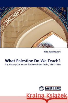 What Palestine Do We Teach? Rida Blaik Hourani 9783838367668