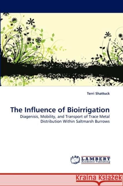 The Influence of Bioirrigation Terri Shattuck 9783838367682 LAP Lambert Academic Publishing