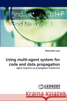 Using multi-agent system for code and data propagation Aleksander Lupa 9783838367743