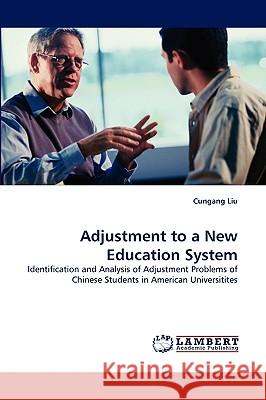 Adjustment to a New Education System Cungang Liu 9783838367873