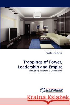 Trappings of Power, Leadership and Empire Faustino Taderera 9783838367880