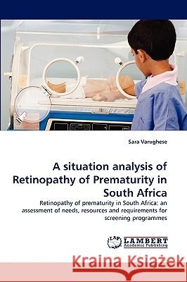 A situation analysis of Retinopathy of Prematurity in South Africa Sara Varughese 9783838367934