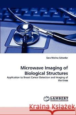 Microwave Imaging of Biological Structures Sara Marina Salvador 9783838368061 LAP Lambert Academic Publishing