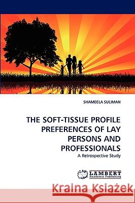 The Soft-Tissue Profile Preferences of Lay Persons and Professionals Shameela Suliman 9783838368405 LAP Lambert Academic Publishing