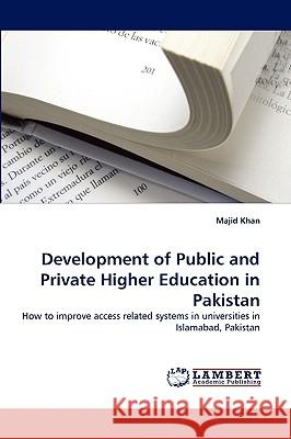 Development of Public and Private Higher Education in Pakistan Majid Khan 9783838368467 LAP Lambert Academic Publishing