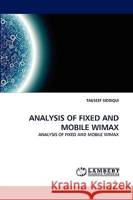 Analysis of Fixed and Mobile Wimax Tauseef Siddiqui 9783838368566