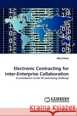Electronic Contracting for Inter-Enterprise Collaboration Maria Perez 9783838368627 LAP Lambert Academic Publishing