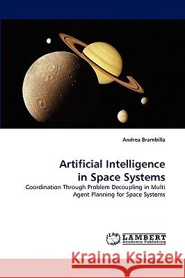 Artificial Intelligence in Space Systems Andrea Brambilla 9783838368887