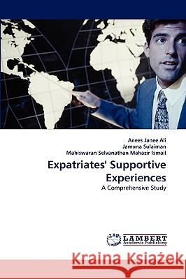 Expatriates' Supportive Experiences Anees Janee Ali, Jamuna Sulaiman, Mahiswaran Selvanathan Mahazir Ismail 9783838369129