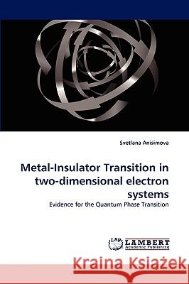 Metal-Insulator Transition in two-dimensional electron systems Svetlana Anisimova 9783838369402