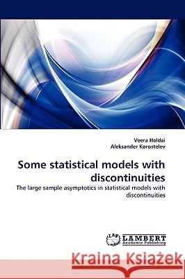 Some statistical models with discontinuities Veera Holdai, Aleksander Korostelev 9783838369457