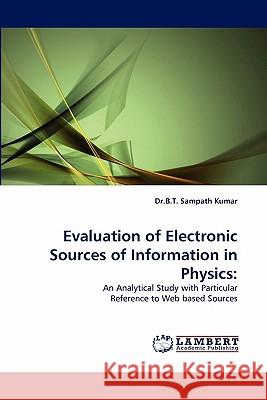 Evaluation of Electronic Sources of Information in Physics Dr B T Sampath Kumar 9783838369617