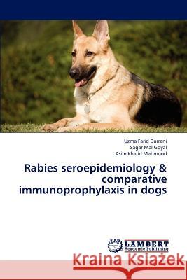 Rabies seroepidemiology & comparative immunoprophylaxis in dogs Durrani Uzma Farid 9783838369716 LAP Lambert Academic Publishing