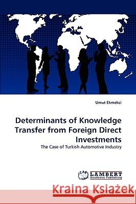 Determinants of Knowledge Transfer from Foreign Direct Investments Umut Ekmekci 9783838370224