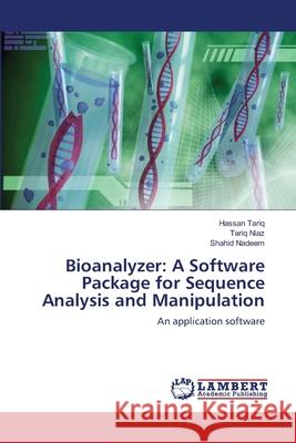 Bioanalyzer: A Software Package for Sequence Analysis and Manipulation Hassan Tariq, Tariq Niaz, Shahid Nadeem 9783838370347