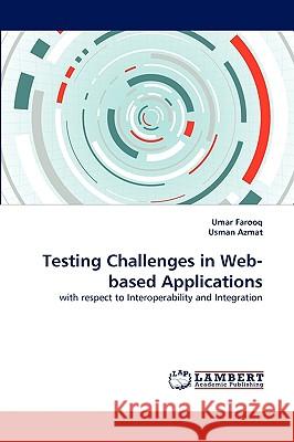 Testing Challenges in Web-based Applications Umar Farooq, Usman Azmat 9783838371009 LAP Lambert Academic Publishing