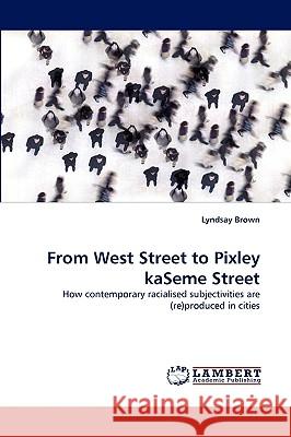 From West Street to Pixley Kaseme Street Lyndsay Brown 9783838371061 LAP Lambert Academic Publishing