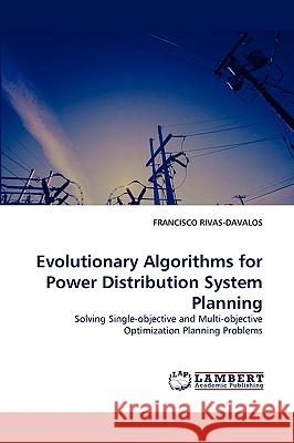 Evolutionary Algorithms for Power Distribution System Planning Francisco Rivas-Davalos 9783838371085 LAP Lambert Academic Publishing