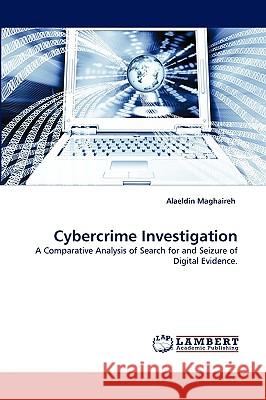 Cybercrime Investigation Alaeldin Maghaireh 9783838371177 LAP Lambert Academic Publishing