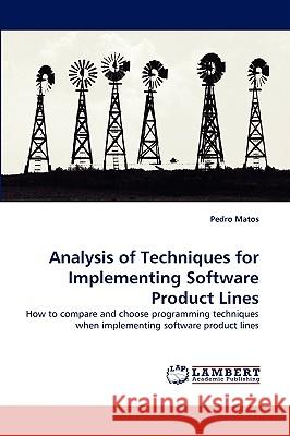Analysis of Techniques for Implementing Software Product Lines Pedro Matos 9783838371931 LAP Lambert Academic Publishing