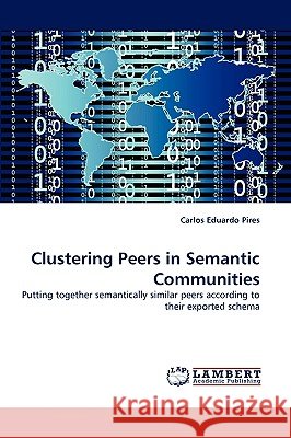 Clustering Peers in Semantic Communities Carlos Eduardo Pires 9783838372303