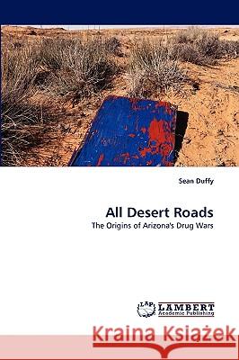 All Desert Roads Sean Duffy 9783838372433