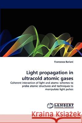 Light Propagation in Ultracold Atomic Gases Francesco Bariani 9783838372662 LAP Lambert Academic Publishing