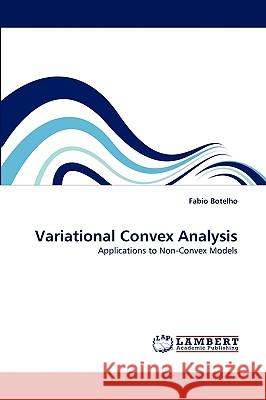 Variational Convex Analysis Fabio Botelho 9783838372747 LAP Lambert Academic Publishing