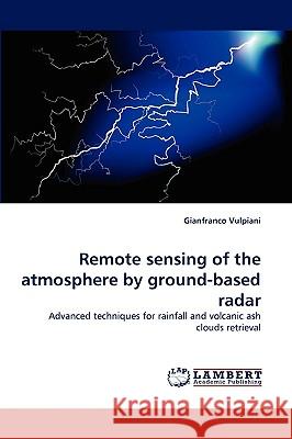 Remote Sensing of the Atmosphere by Ground-Based Radar  9783838373089 LAP Lambert Academic Publishing AG & Co KG
