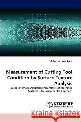 Measurement of Cutting Tool Condition by Surface Texture Analysis Srinivasa Prasad Balla 9783838373256 LAP Lambert Academic Publishing