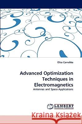 Advanced Optimization Techniques in Electromagnetics Elisa Carrubba 9783838373263 LAP Lambert Academic Publishing