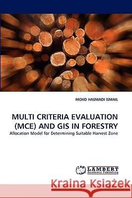 Multi Criteria Evaluation (McE) and GIS in Forestry Mohd Hasmadi Ismail 9783838373379 LAP Lambert Academic Publishing