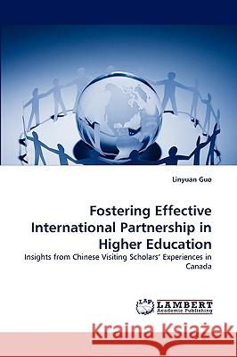 Fostering Effective International Partnership in Higher Education Linyuan Guo 9783838373577